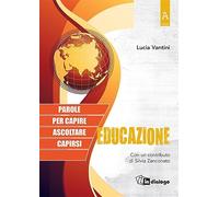 Educazione. Parole per capire, ascoltare, capirsi