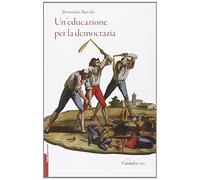 Libri Bronislaw Baczko - Un' Educazione Per La Democrazia. Testi E Progetti Del