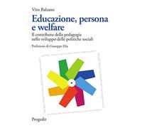 Educazione, persona e welfare. Il contributo della pedagogia nello sviluppo delle politiche sociali