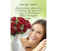 Educazione sessuale cristiana dei giovani e per il benessere della famiglia