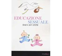 Educazione sessuale dai 6 ai 9 anni. Ediz. illustrata