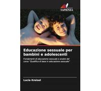 Educazione sessuale per bambini e adolescenti: Fondamenti di educazione sessuale e analisi del corso "Qualifica di base in educazione sessuale"
