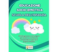 EDUCAZIONE SOCIO EMOTIVA SCUOLA DELL'INFANZIA: PERCORSO ESPLORATORE (BASE) CON 70 SCHEDE OPERATIVE + 70 SCHEDE SPIEGAZIONE