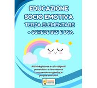 EDUCAZIONE SOCIO EMOTIVA TERZA ELEMENTARE + PERCORSO BES E DSA: PERCORSO SUPER CREATIVO (PREMIUM) CON 70 SCHEDE OPERATIVE + 70 SCHEDE SPIEGAZIONE + 35 ... OPERATIVE BES E DSA + 35 SCHEDE SPIEGAZIONE
