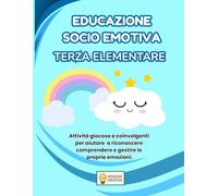 EDUCAZIONE SOCIO EMOTIVA TERZA ELEMENTARE: PERCORSO ESPLORATORE (BASE) CON 70 SCHEDE OPERATIVE + 70 SCHEDE SPIEGAZIONE