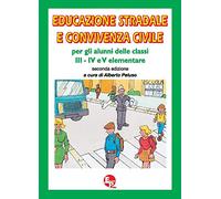 Educazione stradale e convivenza civile. Per la III, IV e V classe della Scuola elementare