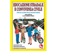 Educazione stradale e convivenza civile. Per la Scuola media. Ediz. per la scuola