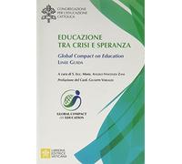 Educazione tra crisi e speranza. Global Compact on Education. Linee guida
