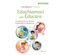 Educhiamoci per educare. Un supporto pratico per affrontare la genitorialità con