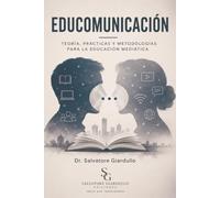 Educomunicación: Teoría, prácticas y metodologías para la educación mediática