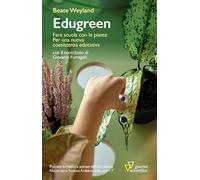 Edugreen. Fare scuola con le piante. Per una nuova coesistenza educativa