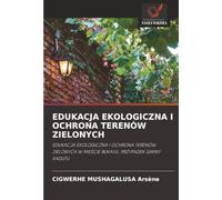 EDUKACJA EKOLOGICZNA I OCHRONA TERENÓW ZIELONYCH: EDUKACJA EKOLOGICZNA I OCHRONA TERENÓW ZIELONYCH W MIE¿CIE BUKAVU, PRZYPADEK GMINY KADUTU