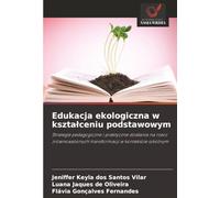Edukacja ekologiczna w kształceniu podstawowym: Strategie pedagogiczne i praktyczne działania na rzecz zrównoważonych transformacji w kontekście ... transformacji w kontek¿cie szkolnym