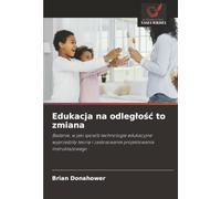 Edukacja na odległość to zmiana: Badanie, w jaki sposób technologie edukacyjne wyprzedziły teorię i zastosowanie projektowania instruktażowego