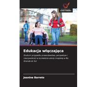Edukacja w¿¿czaj¿ca: Studium przypadku prawodawstwa, perspektyw i rzeczywisto¿ci w kontek¿cie szko¿y miejskiej w Rio Grande do Sul