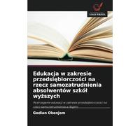 Edukacja w zakresie przedsiębiorczości na rzecz samozatrudnienia absolwentów szkół wyższych: Postrzeganie edukacji w zakresie przedsiębiorczości na rzecz samozatrudnienia w Nigerii