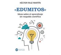 «Edumitos»: Ideas sobre el aprendizaje sin respaldo científico