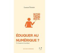 Eduquer au numérique ?: Un changement de paradigme
