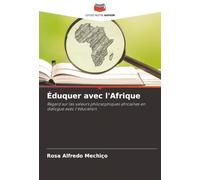 Éduquer avec l'Afrique: Regard sur les valeurs philosophiques africaines en dialogue avec l'éducation
