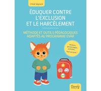 Eduquer contre l'exclusion et le harcèlement: Méthode et outils pédagogiques adaptés au programme EVAR