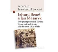 Edvard Beneš e Jan Masaryk. Due protagonisti dell’Europa democratica di fronte alle dittature (1938-1948)
