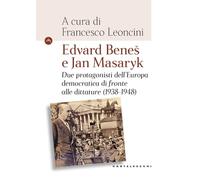 Edvard Beneš e Jan Masaryk. Due protagonisti dell’Europa democratica di fronte alle dittature (1938-1948)