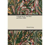 Edvard Grieg 12 Songs Op.33 - For Voice and Piano (1880) (Tascabile)
