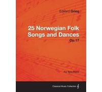 Edvard Grieg 25 Norwegian Folk Songs and Dances Op.17 - For Solo Pia (Tascabile)