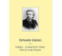 Edvard Grieg Samwise Publishi Grieg - Complete Lyric Pieces for Pia (Tascabile)