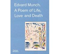 Edvard Munch: A Poem of Life, Love and Death by Christophe Leribault