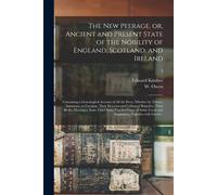 Edward 1719-176 The New Peerage, or, Ancient and Present State of th (Tascabile)