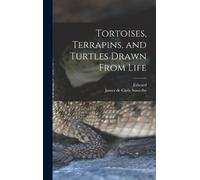 Edward 1812-1888 Tortoises, Terrapins, and Turtles Drawn From (Copertina rigida)