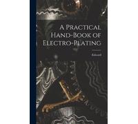 Edward 1858-1904 Treve A Practical Hand-book of Electro-plati (Copertina rigida)