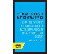 Edward A. Alpers Ivory and Slaves in East Central Africa (Tascabile)