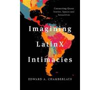 Edward A. Chamberlain Imagining LatinX Intimacies (Tascabile)