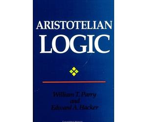 Edward A. Hacker William T. Parry Aristotelian Logic (Tascabile)