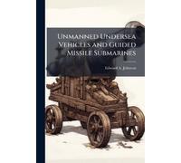 Edward A Johnso Unmanned Undersea Vehicles and Guided Missile Submar (Tascabile)