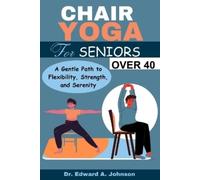 Edward A Johnson Chair Yoga for Seniors Over 40 (Tascabile)