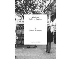 Edward A. Vazquez Alfredo Jaar (Tascabile) Afterall Books / One Work