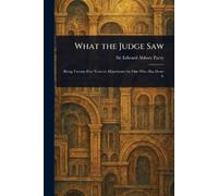 Edward Abbott Parry What the Judge Saw (Tascabile)