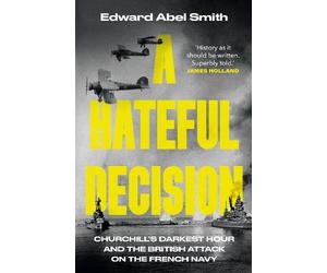Edward Abel Smith A Hateful Decision (Copertina rigida)
