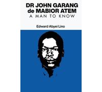 Edward Abyei Lino Dr John Garang de Mabior Atem (Tascabile)