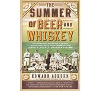 Edward Achorn The Summer of Beer and Whiskey (Tascabile)