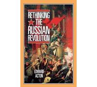 Edward Acton Rethinking the Russian Revolution (Tascabile)