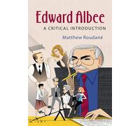 Edward Albee: A Critical Introduction - Roudané Matthew