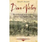 Edward Alexander Dawn of Victory (Tascabile) Emerging Civil War Series