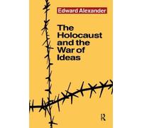 Edward Alexander The Holocaust and the War of Ideas (Copertina rigida)