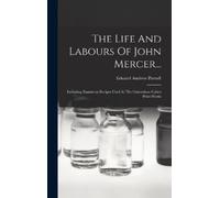 Edward Andrew Parnell The Life And Labours Of John Mercer... (Copertina rigida)