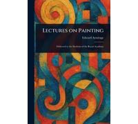 Edward Armitage Lectures on Painting (Tascabile)