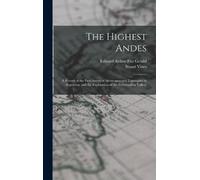 Edward Arthur Fitz Gerald Stuart Vines The Highest Andes (Copertina rigida)